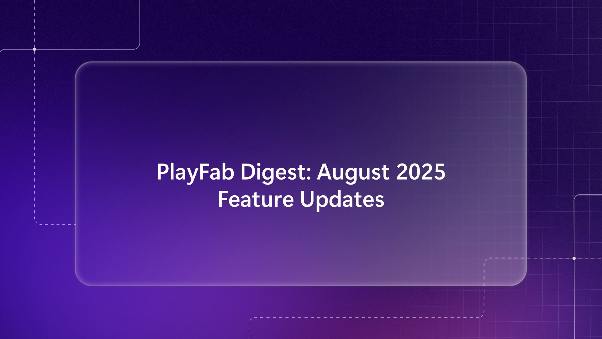 PlayFab Digest August 2025 Hero image