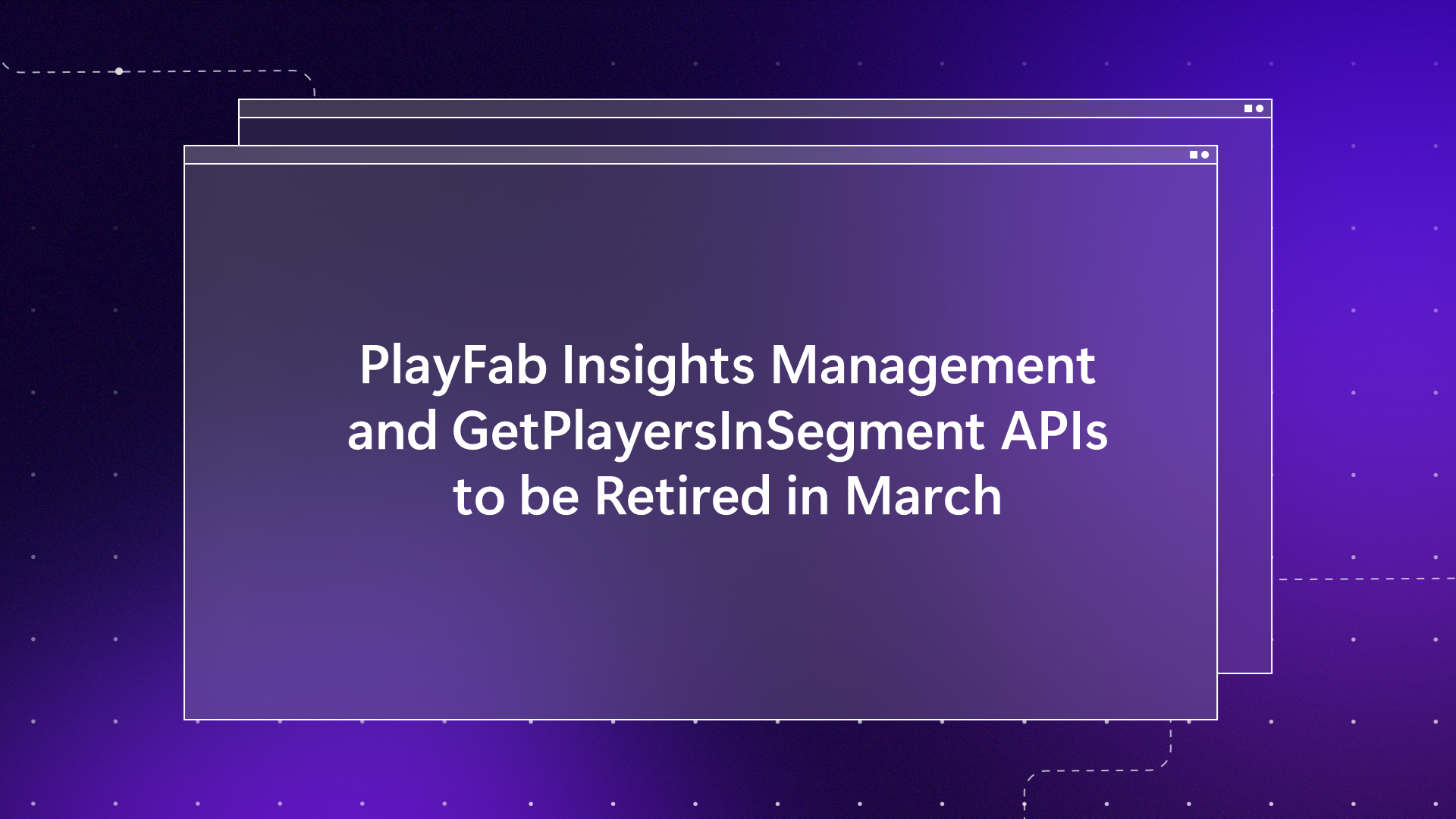 PlayFab Insights Management Retirement Hero image