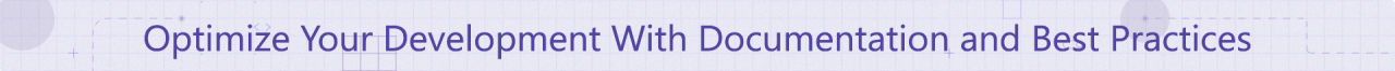Optimize Your Development With Documentation and Best Practices